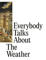 Everybody talks about the weather. Ediz. italiana e inglese - Librerie.coop