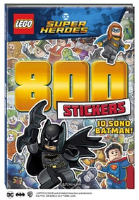 Io sono Batman! Lego DC. 800 stickers - Librerie.coop