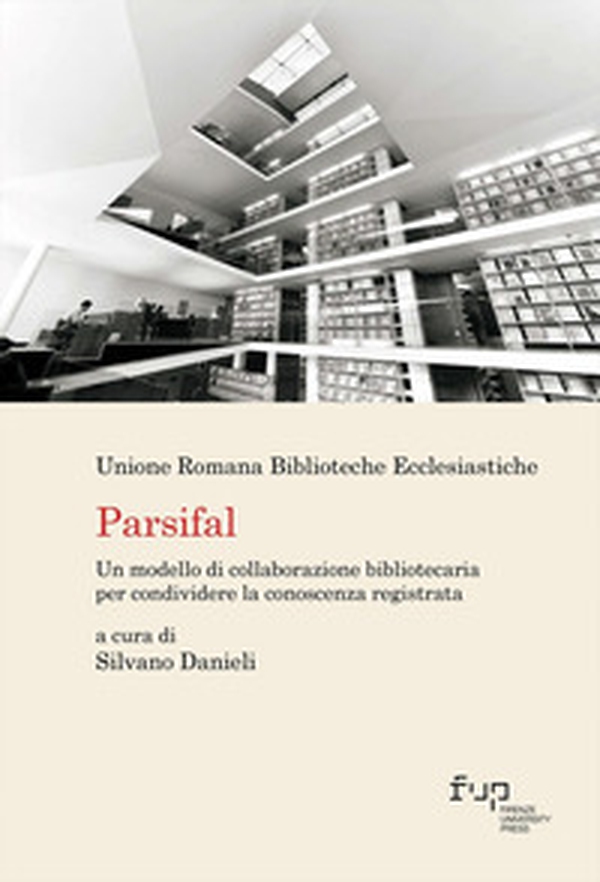 Parsifal. Un modello di collaborazione bibliotecaria per condividere la conoscenza registrata - Librerie.coop Parsifal. Un modello di collaborazione bibliotecaria per condividere la conoscenza registrata - Librerie.coop