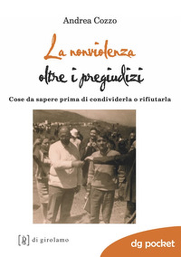 La nonviolenza oltre i pregiudizi. Cose da sapere prima di condividerla o rifiutarla - Librerie.coop La nonviolenza oltre i pregiudizi. Cose da sapere prima di condividerla o rifiutarla - Librerie.coop