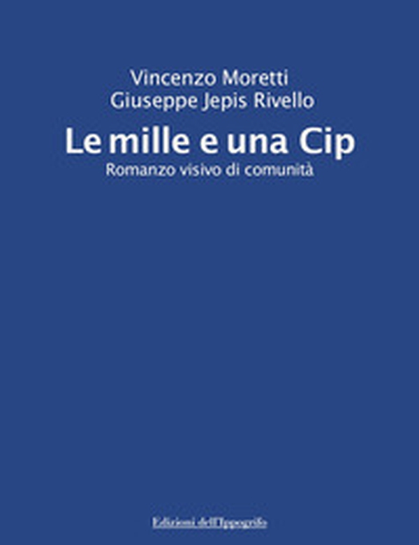 Le mille e una Cip. Romanzo visivo di comunità - Librerie.coop