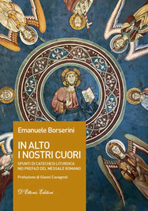In alto i nostri cuori. Spunti di catechesi liturgica nei prefazi del messale romano - Librerie.coop In alto i nostri cuori. Spunti di catechesi liturgica nei prefazi del messale romano - Librerie.coop