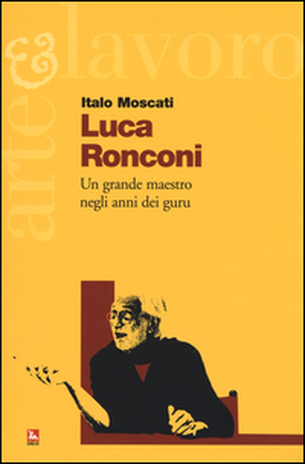 Luca Ronconi. Un grande maestro negli anni dei guru - Librerie.coop Luca Ronconi. Un grande maestro negli anni dei guru - Librerie.coop