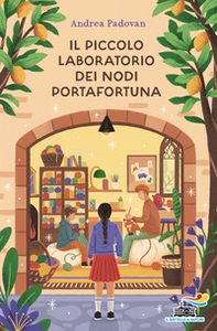 Il piccolo laboratorio dei nodi portafortuna - Librerie.coop