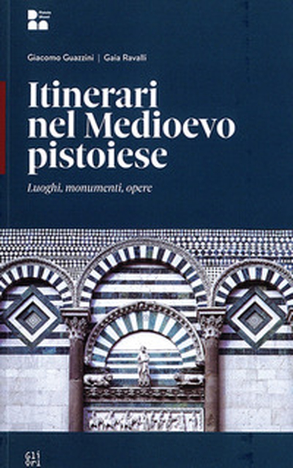 Itinerari nel Medioevo a Pistoia - Librerie.coop Itinerari nel Medioevo a Pistoia - Librerie.coop