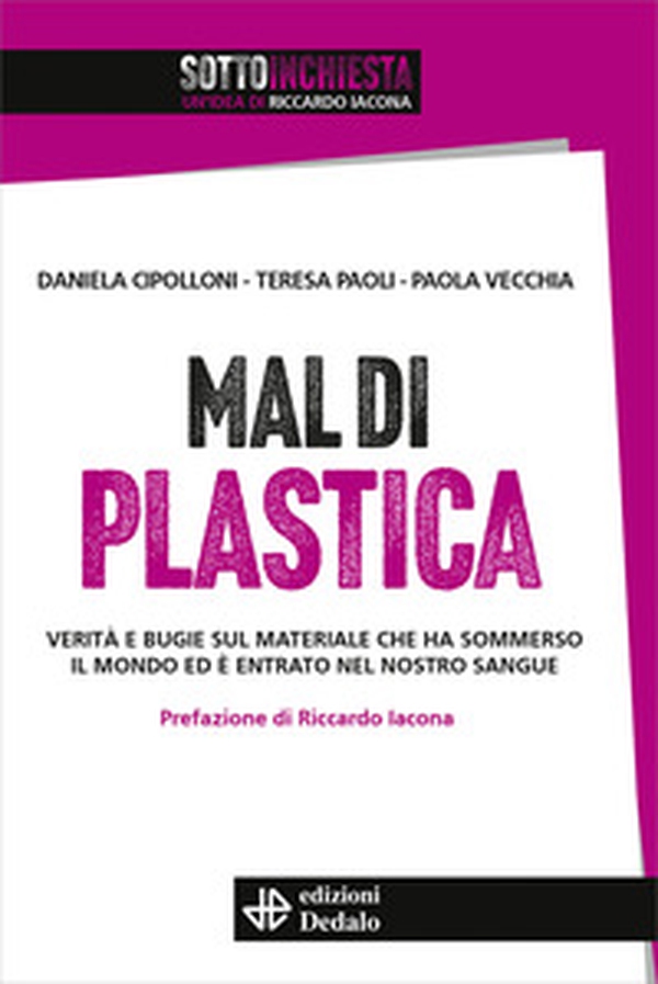 Mal di plastica. Verità e bugie sul materiale che ha sommerso il mondo ed è entrato nel nostro sangue - Librerie.coop Mal di plastica. Verità e bugie sul materiale che ha sommerso il mondo ed è entrato nel nostro sangue - Librerie.coop