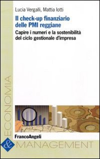Il check-up finanziario delle PMI reggiane. Capire i numeri e la sostenibilità del ciclo gestionale d'impresa - Librerie.coop Il check-up finanziario delle PMI reggiane. Capire i numeri e la sostenibilità del ciclo gestionale d'impresa - Librerie.coop