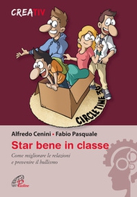 Star bene in classe. Come migliorare le relazioni e prevenire il bullismo - Librerie.coop