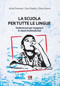 La scuola per tutte le lingue. Vademecum per insegnare in classi multiculturali - Librerie.coop