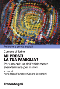 Mi presti la tua famiglia? Per una cultura dell'affidamento eterofamiliare per minori - Librerie.coop