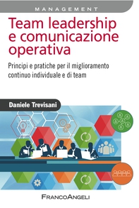 Team leadership e comunicazione operativa. Principi e pratiche per il miglioramento continuo individuale e di team - Librerie.coop Team leadership e comunicazione operativa. Principi e pratiche per il miglioramento continuo individuale e di team - Librerie.coop