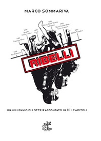 Ribelli. Un millenio di lotte raccontato in 101 capitoli - Librerie.coop