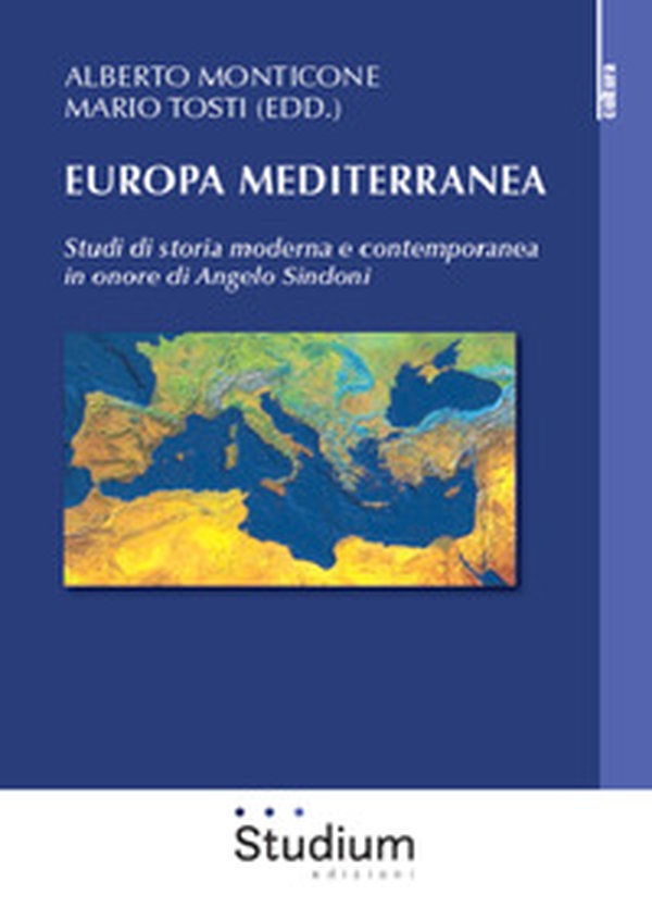 Europa mediterranea. Studi di storia moderna e contemporanea in onore di Angelo Sindoni - Librerie.coop Europa mediterranea. Studi di storia moderna e contemporanea in onore di Angelo Sindoni - Librerie.coop