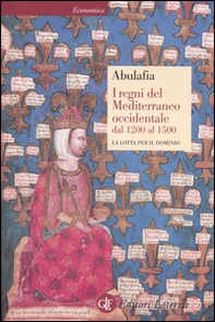 I regni del Mediterraneo occidentale dal 1200 al 1500. La lotta per il dominio - Librerie.coop
