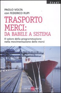 Trasporto merci: da Babele a sistema. Il valore della programmazione nella movimentazione delle merci - Librerie.coop
