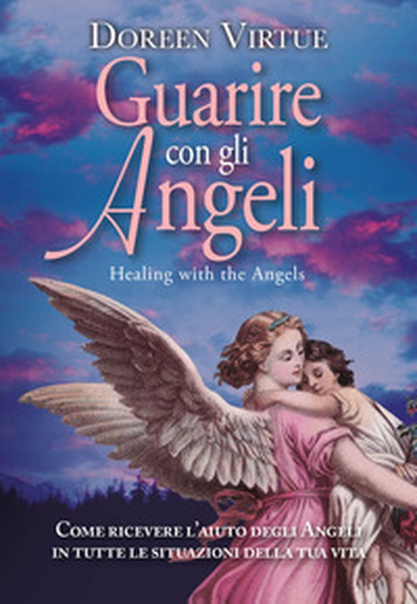Guarire con gli angeli. Come ricevere l'aiuto degli angeli in tutte le situazioni della tua vita - Librerie.coop Guarire con gli angeli. Come ricevere l'aiuto degli angeli in tutte le situazioni della tua vita - Librerie.coop