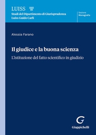 Il giudice e la buona scienza. L'istituzione del fatto scientifico in giudizio - Librerie.coop Il giudice e la buona scienza. L'istituzione del fatto scientifico in giudizio - Librerie.coop