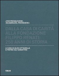Dalla casa di carità alla fondazione «Filippo Renati». 250 anni di storia - Librerie.coop