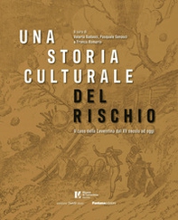 Una storia culturale del rischio. Il caso della Leventina dal XV secolo ad oggi - Librerie.coop