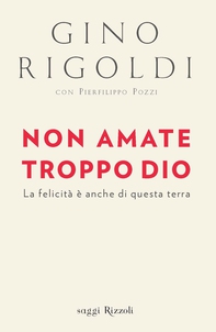 Non amate troppo Dio - Librerie.coop Non amate troppo Dio - Librerie.coop