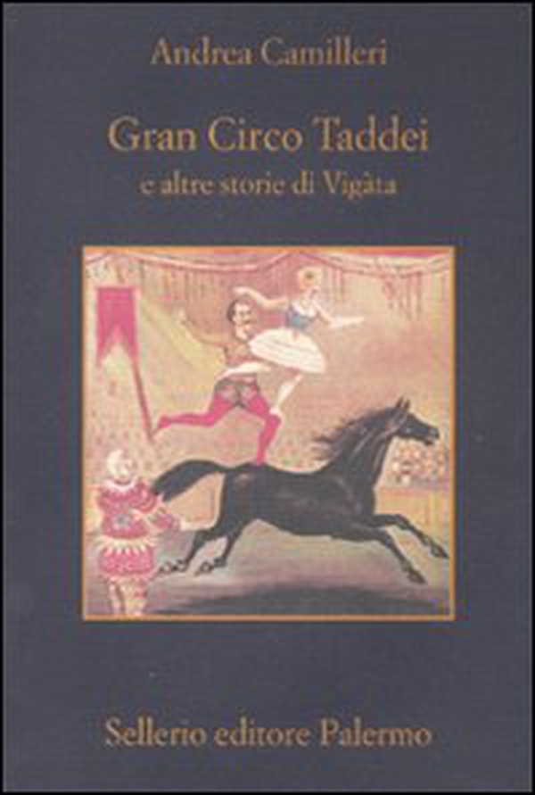Gran circo Taddei e altre storie di Vigàta - Librerie.coop Gran circo Taddei e altre storie di Vigàta - Librerie.coop