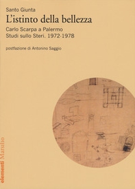 Istinto della bellezza. Carlo Scarpa a Palermo. Studi sullo Steri. 1972-1978 - Librerie.coop