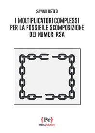 I moltiplicatori complessi per la possibile scomposizione dei numeri RSA - Librerie.coop I moltiplicatori complessi per la possibile scomposizione dei numeri RSA - Librerie.coop