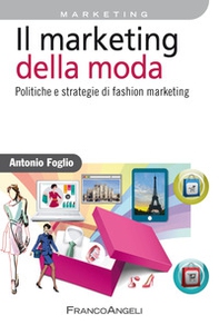 Il marketing della moda. Politiche e strategie di fashion marketing - Librerie.coop Il marketing della moda. Politiche e strategie di fashion marketing - Librerie.coop