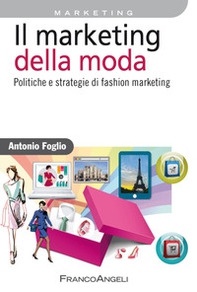Il marketing della moda. Politiche e strategie di fashion marketing - Librerie.coop