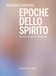 Epoche dello spirito. Dante, Hegel e Manzoni - Librerie.coop
