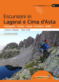 Escursioni in Lagorai e Cima d'Asta. Valsugana, Tesino, Vanoi, Primiero, Rolle - Librerie.coop