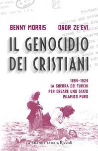 Il genocidio dei cristiani. 1894-1924. La guerra dei turchi per creare uno stato islamico puro - Librerie.coop