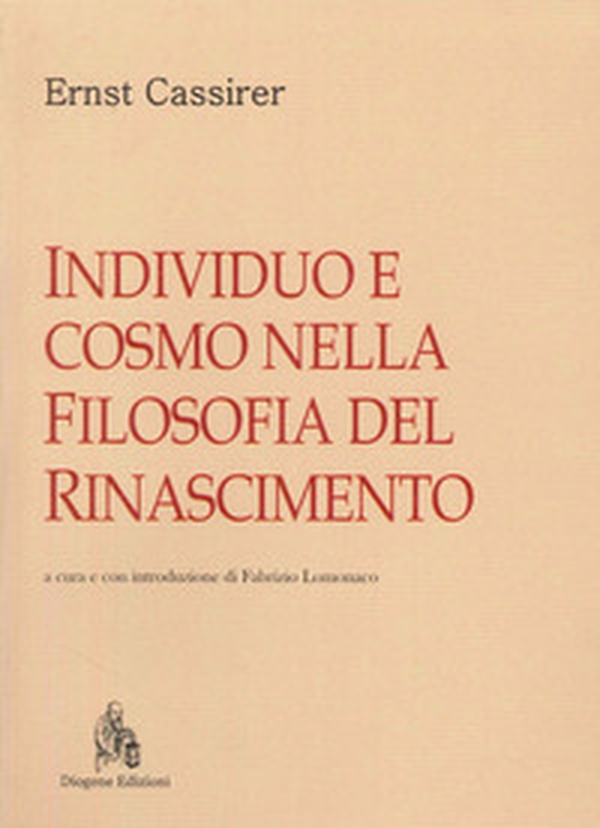 Individuo e cosmo nella filosofia del Rinascimento - Librerie.coop Individuo e cosmo nella filosofia del Rinascimento - Librerie.coop