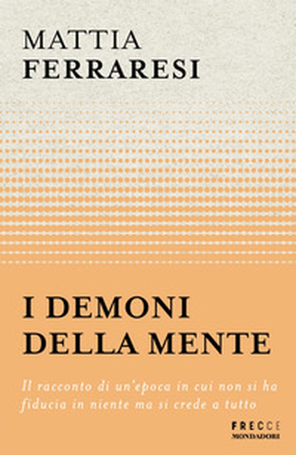 I demoni della mente. Il racconto di un'epoca in cui non si ha fiducia in niente ma si crede a tutto - Librerie.coop I demoni della mente. Il racconto di un'epoca in cui non si ha fiducia in niente ma si crede a tutto - Librerie.coop