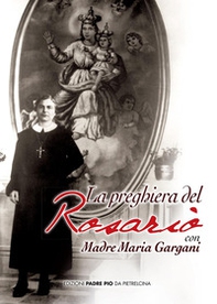 La preghiera del rosario con madre Maria Gargani - Librerie.coop