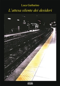 L'attesa silente dei desideri - Librerie.coop