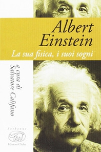 Albert Einstein. La sua fisica, i suoi sogni - Librerie.coop