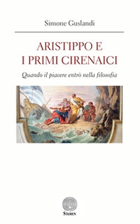 Aristippo e i primi cirenaici. Quando il piacere entrò nella filosofia - Librerie.coop