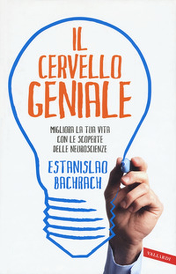 Il cervello geniale. Migliora la tua vita con le scoperte delle neuroscienze - Librerie.coop Il cervello geniale. Migliora la tua vita con le scoperte delle neuroscienze - Librerie.coop