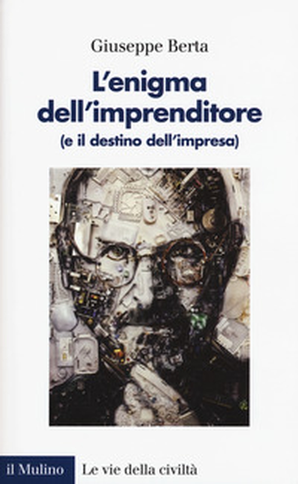 L'enigma dell'imprenditore (e il destino dell'impresa) - Librerie.coop L'enigma dell'imprenditore (e il destino dell'impresa) - Librerie.coop