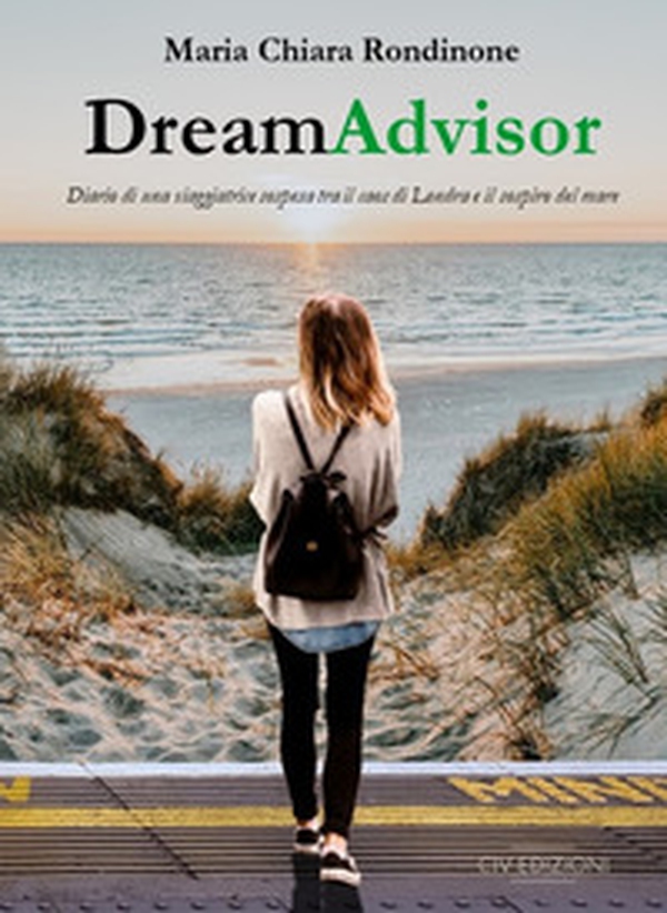DreamAdvisor. Diario di una viaggiatrice sospesa tra il caos di Londra e il sospiro del mare - Librerie.coop DreamAdvisor. Diario di una viaggiatrice sospesa tra il caos di Londra e il sospiro del mare - Librerie.coop
