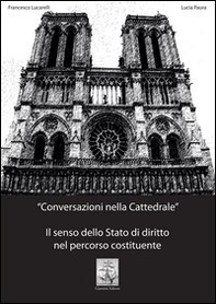 Conversazioni nella cattedrale. Il senso dello stato di diritto nel percorso costituente - Librerie.coop Conversazioni nella cattedrale. Il senso dello stato di diritto nel percorso costituente - Librerie.coop