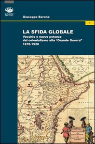La sfida globale. Vecchie e nuove potenze dal colonialismo alla «Grande Guerra» 1870-1920 - Librerie.coop La sfida globale. Vecchie e nuove potenze dal colonialismo alla «Grande Guerra» 1870-1920 - Librerie.coop