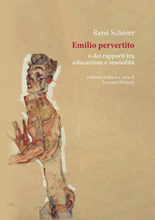 Emilio pervertito o dei rapporti tra educazione e sessualità - Librerie.coop Emilio pervertito o dei rapporti tra educazione e sessualità - Librerie.coop