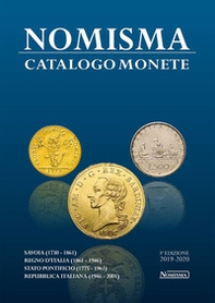 Nomisma. Catalogo monete. Savoia (1730-1861). Regno d'Italia (1861-1946). Stato Pontificio (1775-1963). Repubblica Italiana (1946-2001) - Librerie.coop