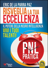Risveglia la tua eccellenza. Il potere della neuro intelligenza. Vivi i tuoi talenti! - Librerie.coop Risveglia la tua eccellenza. Il potere della neuro intelligenza. Vivi i tuoi talenti! - Librerie.coop