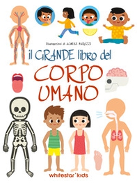 Il grande libro del corpo umano - Librerie.coop