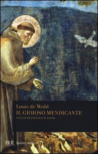 Il gioioso mendicante. Vita di Francesco d'Assisi - Librerie.coop
