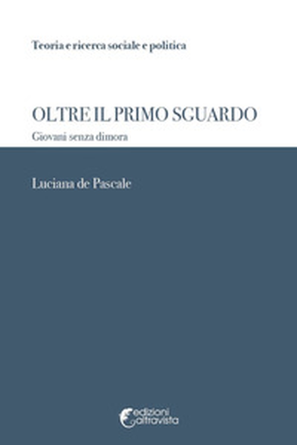 Oltre il primo sguardo. Giovani senza dimora - Librerie.coop Oltre il primo sguardo. Giovani senza dimora - Librerie.coop
