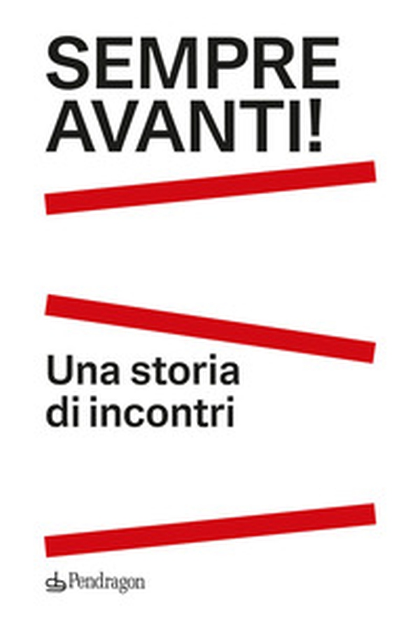 Sempre Avanti! Una storia di incontri - Librerie.coop
